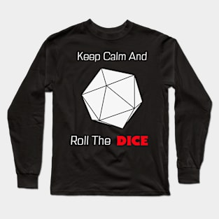 RPG Player Gamemaster Keep Calm And Roll The Dice D20 GM Long Sleeve T-Shirt